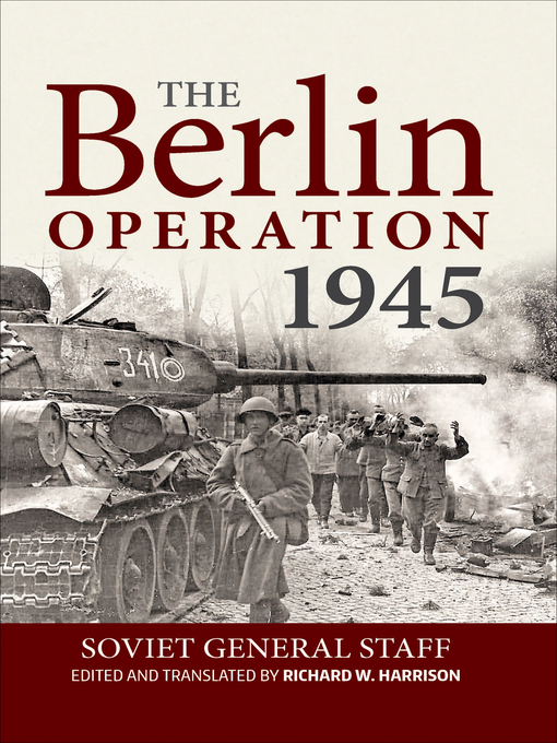 Title details for The Berlin Operation 1945 by Soviet General Staff - Available